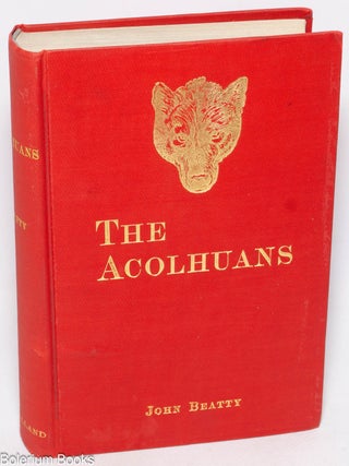 Cat.No: 330024 The Acolhuans: a narrative of sojourn and adventure among the Mound...