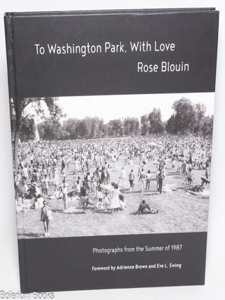 Cat.No: 330128 To Washington Park, with love. Photographs from the Summer of 1987. Rose...
