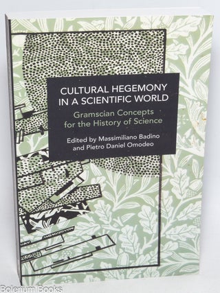 Cat.No: 330146 Cultural hegemony in a scientific world; Gramscian concepts for the...