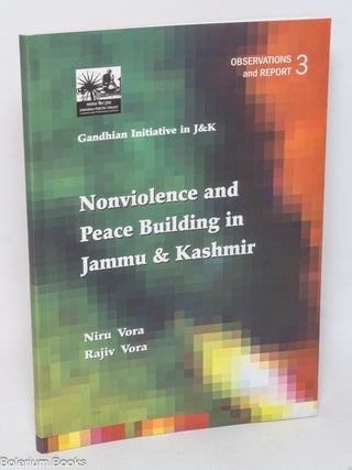 Cat.No: 330179 Nonviolence and peace building in Jammu & Kashmir. Niru Vora, Rajiv Vora