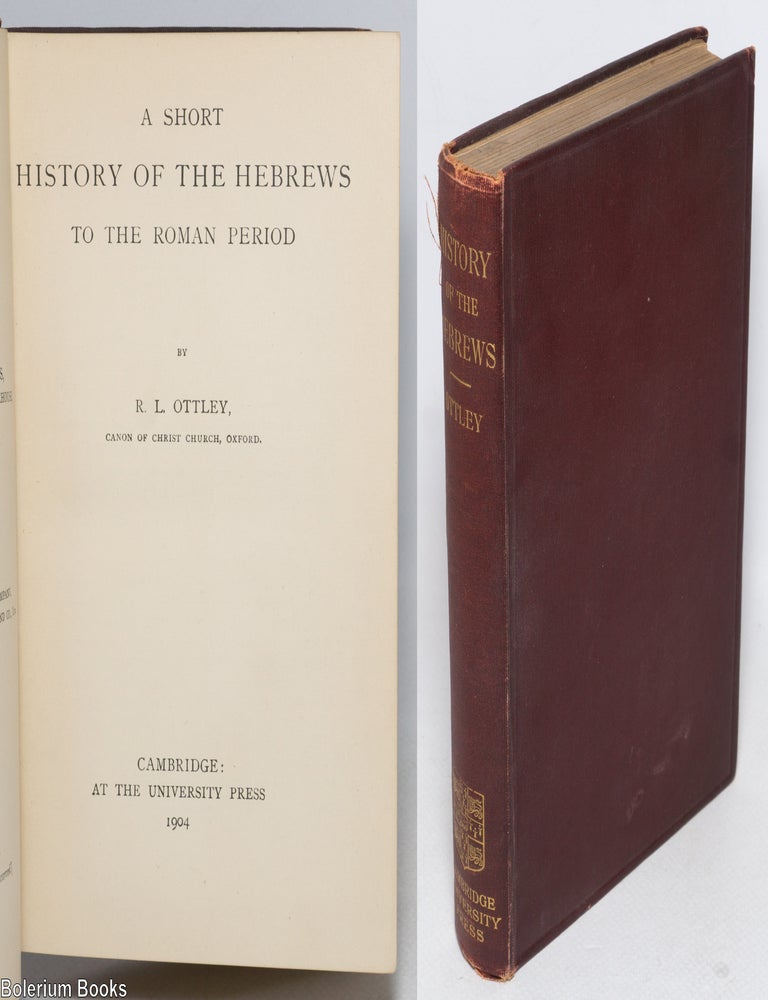 Cat.No: 330273 A Short History of the Hebrews to the Roman Period. R. L Ottley.