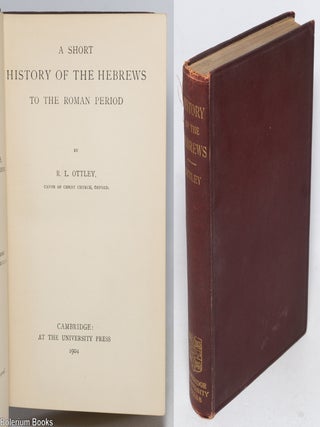 Cat.No: 330273 A Short History of the Hebrews to the Roman Period. R. L Ottley