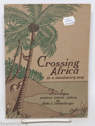 Cat.No: 330332 Crossing Africa. Being the experiences of a Home Secretary in primitive...