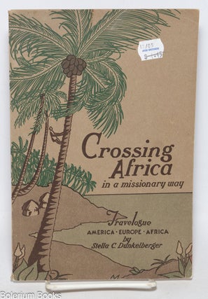 Cat.No: 330332 Crossing Africa. Being the experiences of a Home Secretary in primitive...