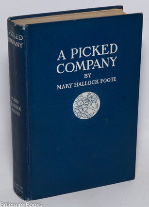 Cat.No: 330515 A Picked Company: a novel. Mary Hallock Foote