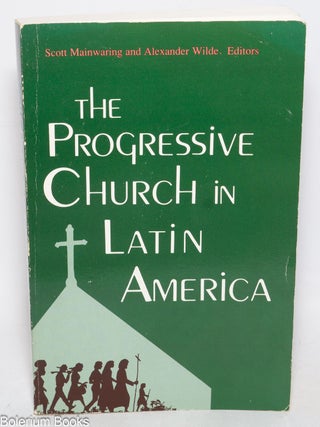Cat.No: 330532 The Progressive Church in Latin America. Scott Mainwaring, Alexander Wilde