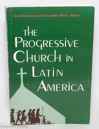 Cat.No: 330532 The Progressive Church in Latin America. Scott Mainwaring, Alexander Wilde