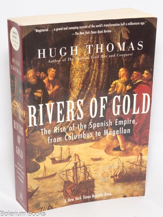 Cat.No: 330637 Rivers of Gold; The Rise of the Spanish Empire, from Columbus to Magellan....