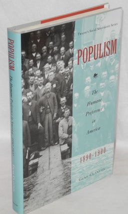 Cat.No: 33070 Populism: the humane preference in America, 1890-1900. Gene Clanton