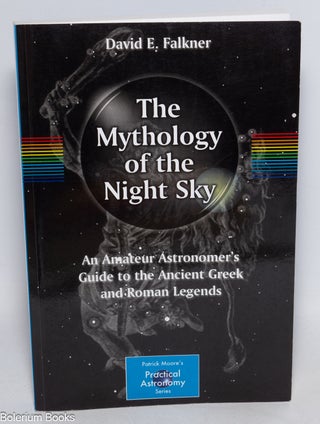 Cat.No: 330719 The Mythology of the Night Sky; An Amateur Astronomer's Guide to the...
