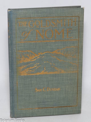 Cat.No: 330824 The Goldsmith of Nome and other verse. Sam C. Dunham