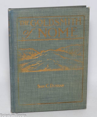 Cat.No: 330824 The Goldsmith of Nome and other verse. Sam C. Dunham