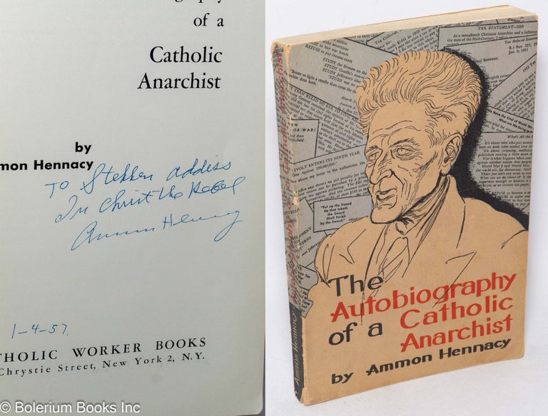 Cat.No: 3309 The autobiography of a Catholic anarchist. Ammon Hennacy.