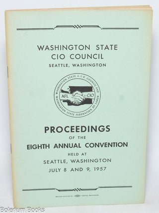 Cat.No: 331178 Washington State CIO Council, Seattle, Washington: Proceedings of the...