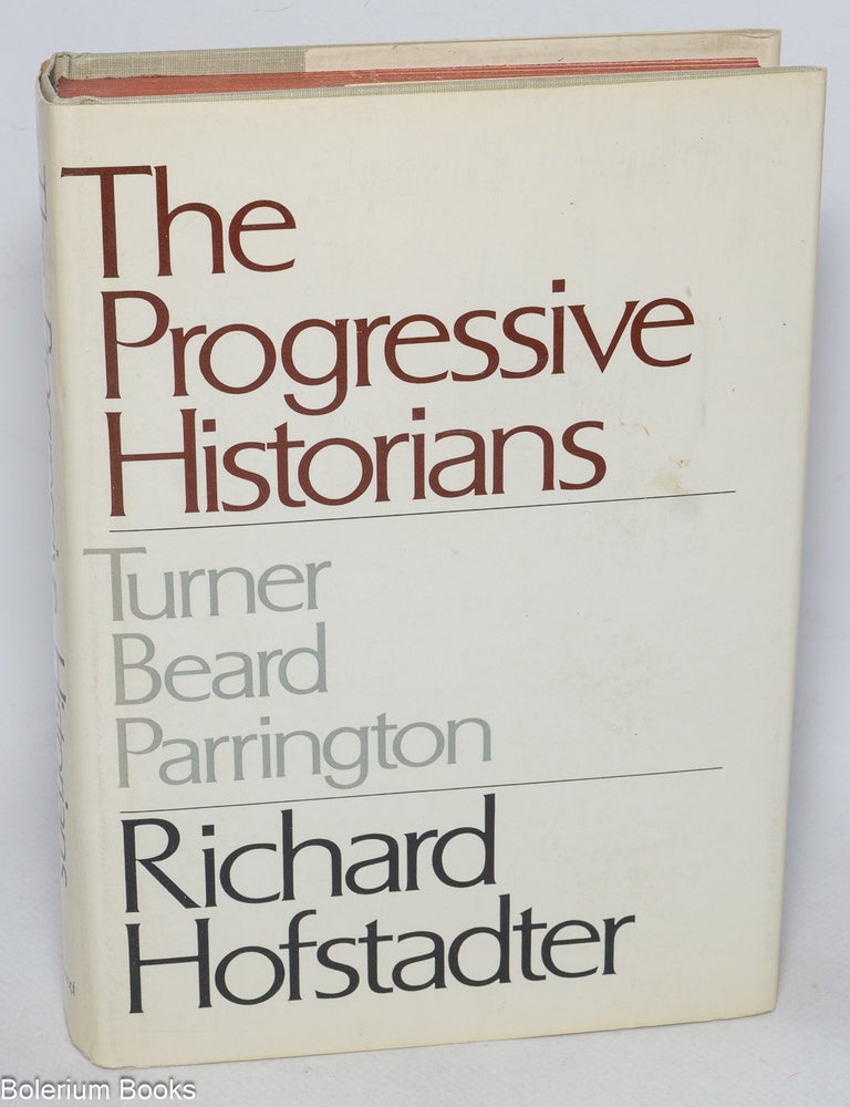 Cat.No: 331359 The Progressive Historians - Turner, Beard, Parrington. Richard Hofstadter.