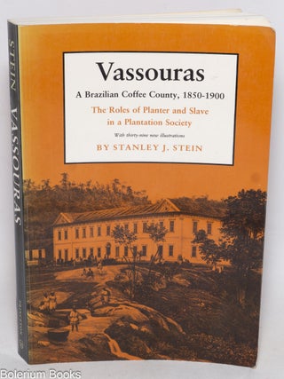 Cat.No: 331401 Vassouras - A Brazilian Coffee County, 1850-1900. The Roles of Planter...