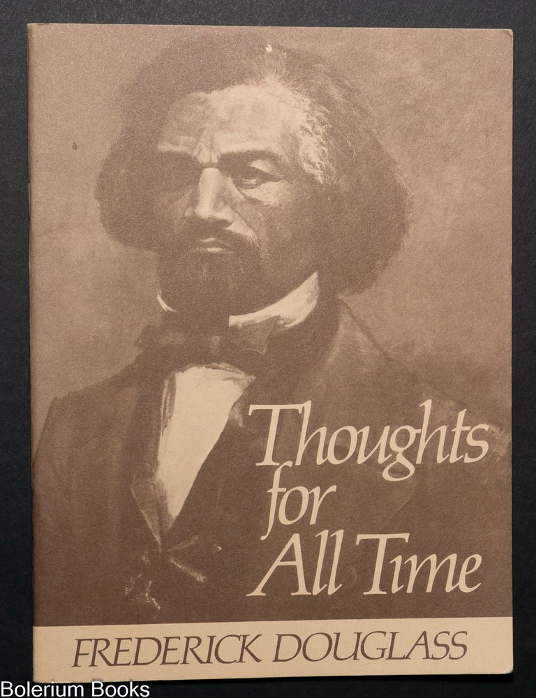 Cat.No: 331402 Thoughts for All Time: Selections from Speeches and Writings as Shown on the Wall of the Visitor Center. Frederick Douglass.