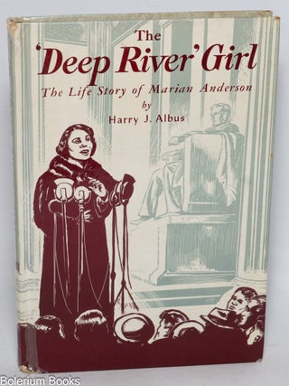 Cat.No: 331410 The 'Deep River' Girl; The Life of Marian Anderson in Story Form. Harry J....