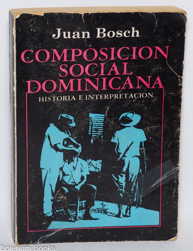 Cat.No: 331456 Composicion Social Dominicana - Historia e Interpretacion. Decima Sexta Edicion. Juan Bosch.