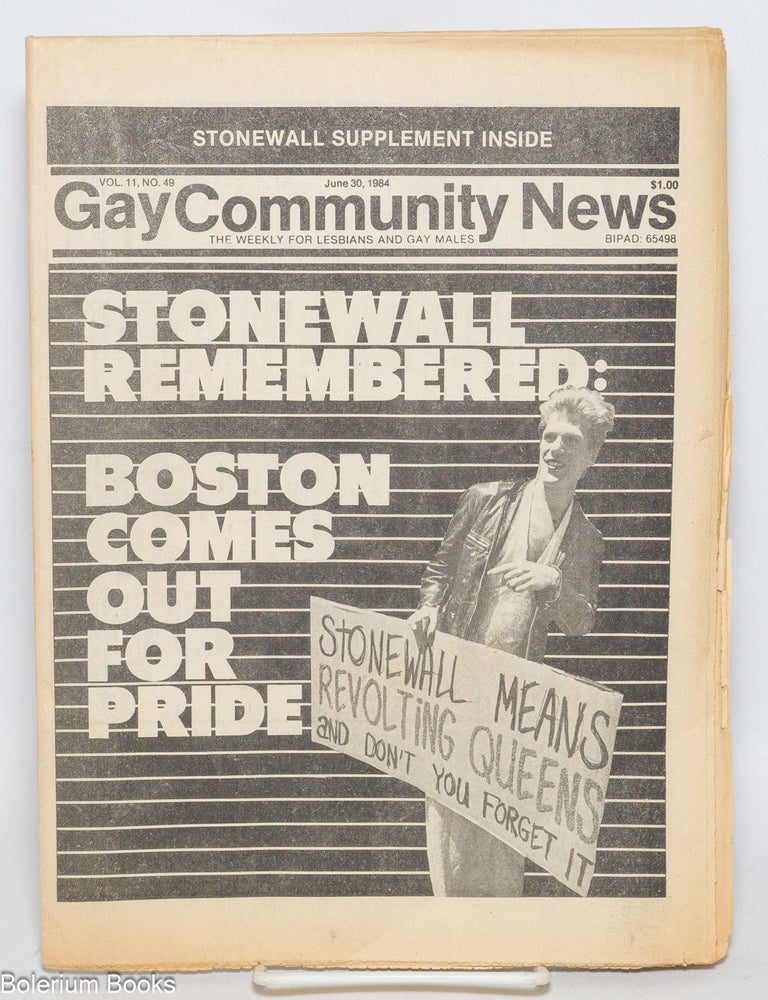 Cat.No: 331567 GCN: Gay Community News; the weekly for lesbians and gay males; vol. 11, #49, June 30, 1984: Stonewall Remembered: Boston comes out for Pride. Cindy Patton, Sue Hyde, Christine Guilfoy Jim Ryan, Larry Goldsmith.