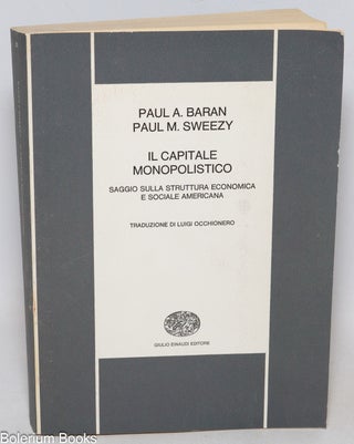 Cat.No: 331674 Il capitale monopolistico: saggio sulla struttura economica e sociale...