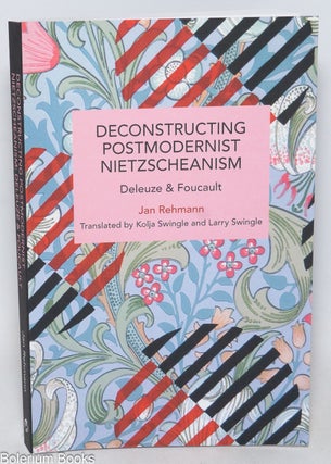 Cat.No: 331754 Deconstructing Postmodernist Nietzscheanism. Deleuze and Foucault. Jan...