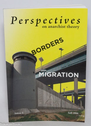 Cat.No: 331880 Perspectives on Anarchist Theory: issue 5, fall 2006; Borders, Migration....