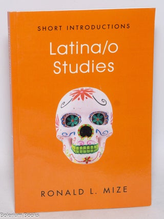 Cat.No: 331909 Latina/o Studies. Ronald L. Mize