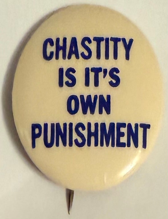 Cat.No: 332141 Chastity is it's own punishment [pinback button]