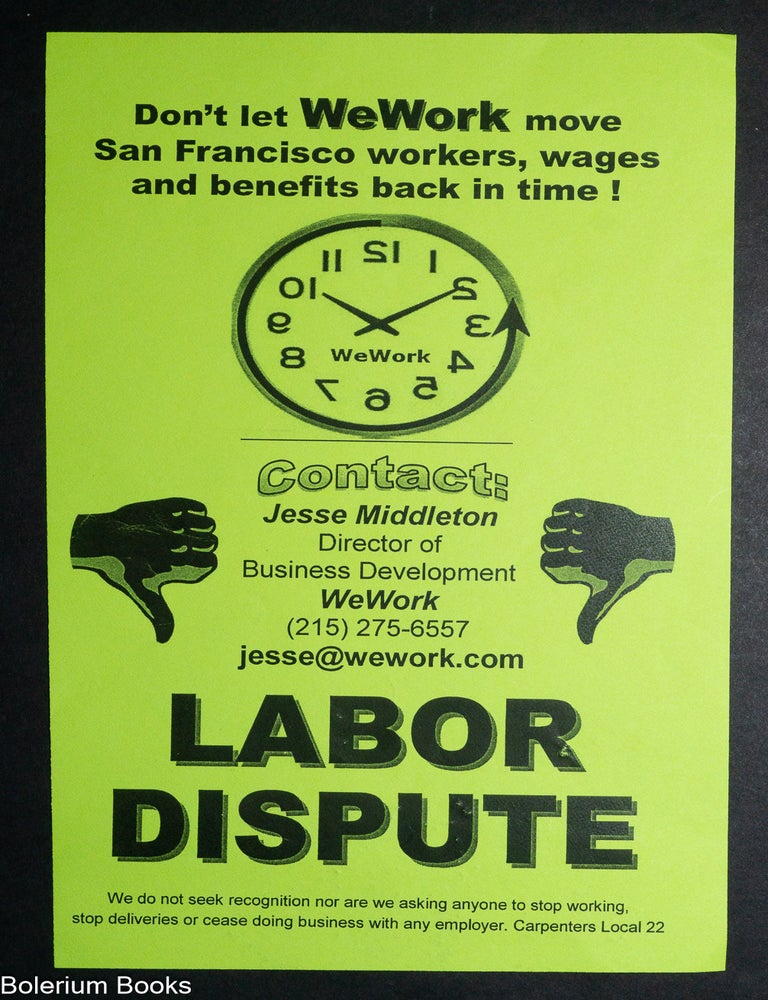 Cat.No: 332190 Don't let WeWork move San Francisco workers, wages and benefits back in time! / Labor Dispute [handbill]