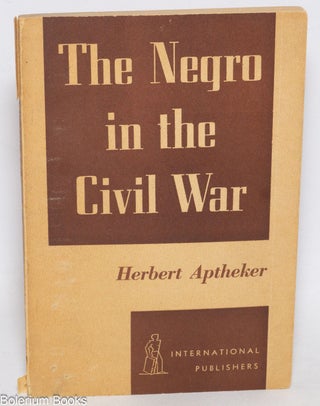 Cat.No: 332202 The Negro in the Civil War. Herbert Aptheker