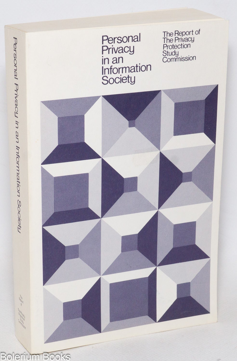 Personal Privacy in an Information Society: The Report of The Privacy ...
