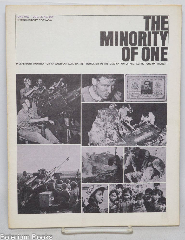 Cat.No: 332232 The minority of one; June 1967, Vol. 9 No. 6 (whole number 91); Independent monthly for an American alternative --dedicated to the eradication of all restrictions on thought. M. S. Arnoni.