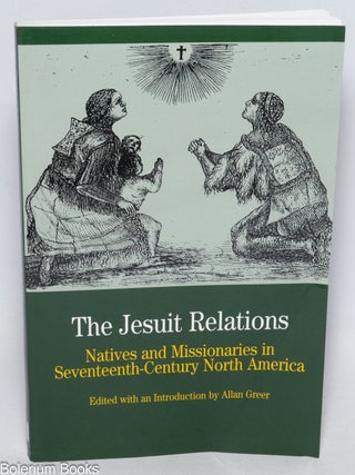 Cat.No: 332257 The Jesuit Relations; Natives and Missionaries in Seventeenth-Century...