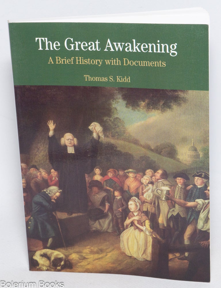 Cat.No: 332258 The Great Awakening; A Brief History with Documents. Thomas S. Kidd.