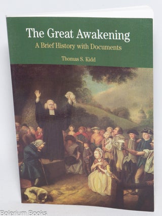 Cat.No: 332258 The Great Awakening; A Brief History with Documents. Thomas S. Kidd