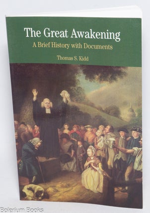 Cat.No: 332258 The Great Awakening; A Brief History with Documents. Thomas S. Kidd