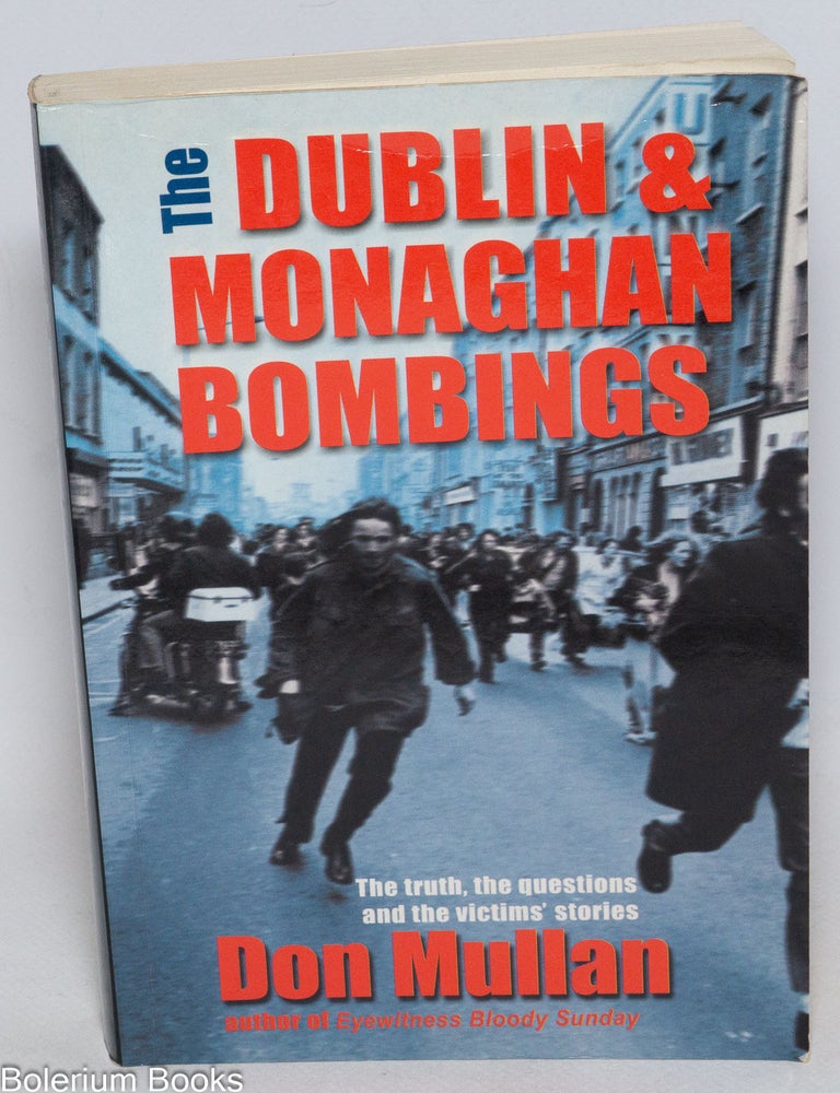 Cat.No: 332273 The Dublin and Monaghan Bombings. John Scally, Interview Assistant; Margaret Urwin, Research Assistant. Don Mullan.