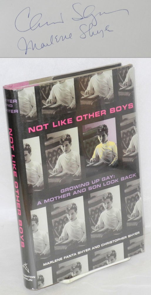 Cat.No: 33233 Not Like Other Boys: growing up gay: a mother and son look back. Marlene Fanta Shyer, Christopher Shyer.