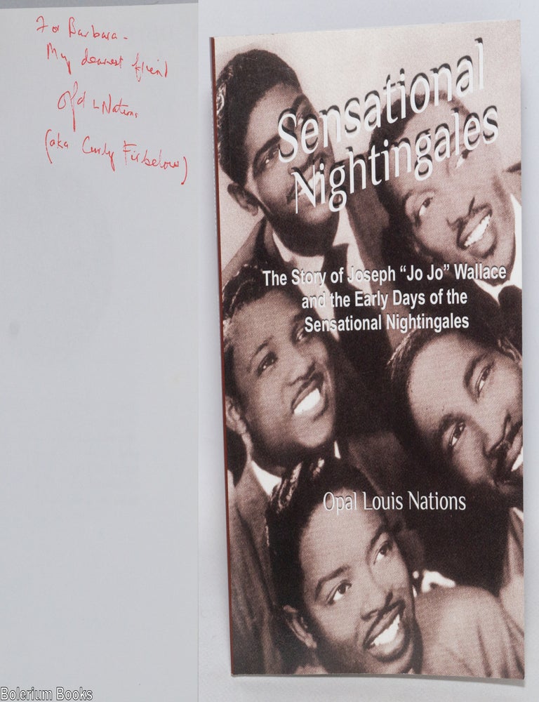 Cat.No: 332351 Sensational Nightingales; the story of Joseph "Jo Jo" Wallace and the early days of the Sensational Nightingales. Opal Louis Nations.