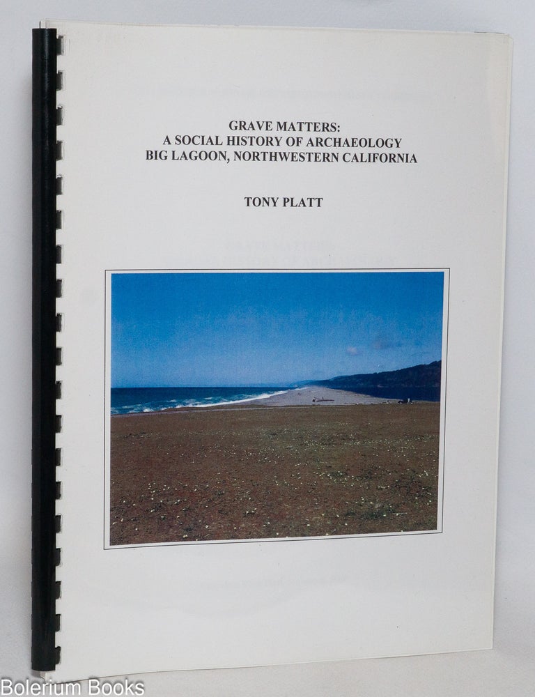 Cat.No: 332444 Grave matters: a social history of archaeology Big Lagoon, Northwestern California. Tony Platt.