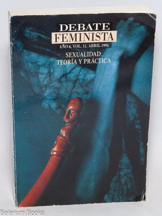 Cat.No: 332547 Debate Feminista: A&ntilde;o 6, Vol. 11, Abril 1995; Sexualidad; Teor&iacute;a y...