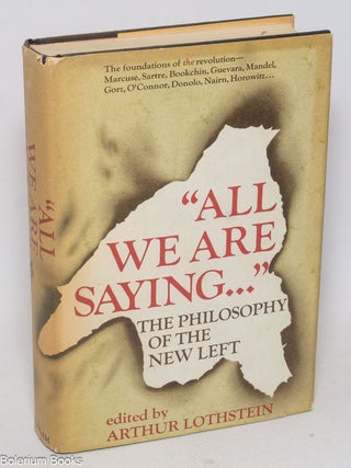 Cat.No: 332579 "All We Are Saying..." the philosophy of the new left. Arthur...