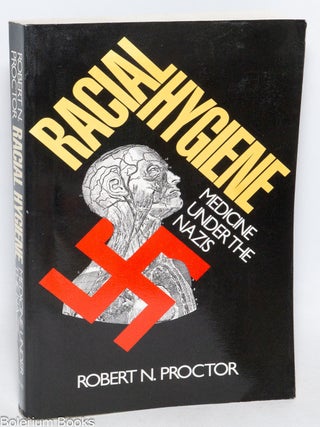 Cat.No: 332654 Racial hygiene, medicine under the Nazis. Robert N. Proctor