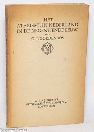 Cat.No: 332691 Het atheisme in nederland in de negentiende eeuw: een kritisch overzicht....