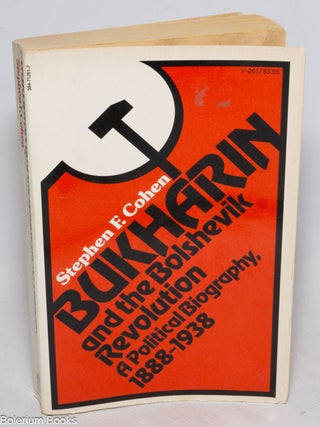 Cat.No: 332747 Bukharin and the Bolshevik revolution, a political biography, 1888 - 1938....