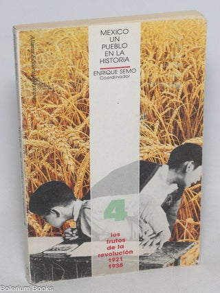 Cat.No: 332760 Mexico, un pueblo en la historia.; 4., Los frutos de la revolucion...