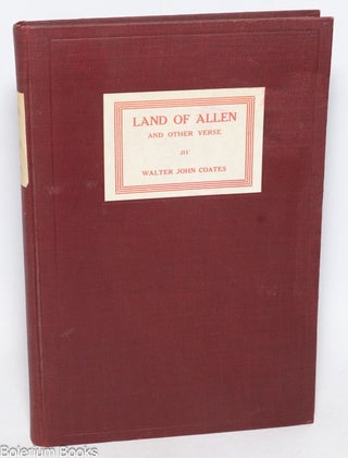 Cat.No: 332828 Land of Allen and other verse. Walter John Coates