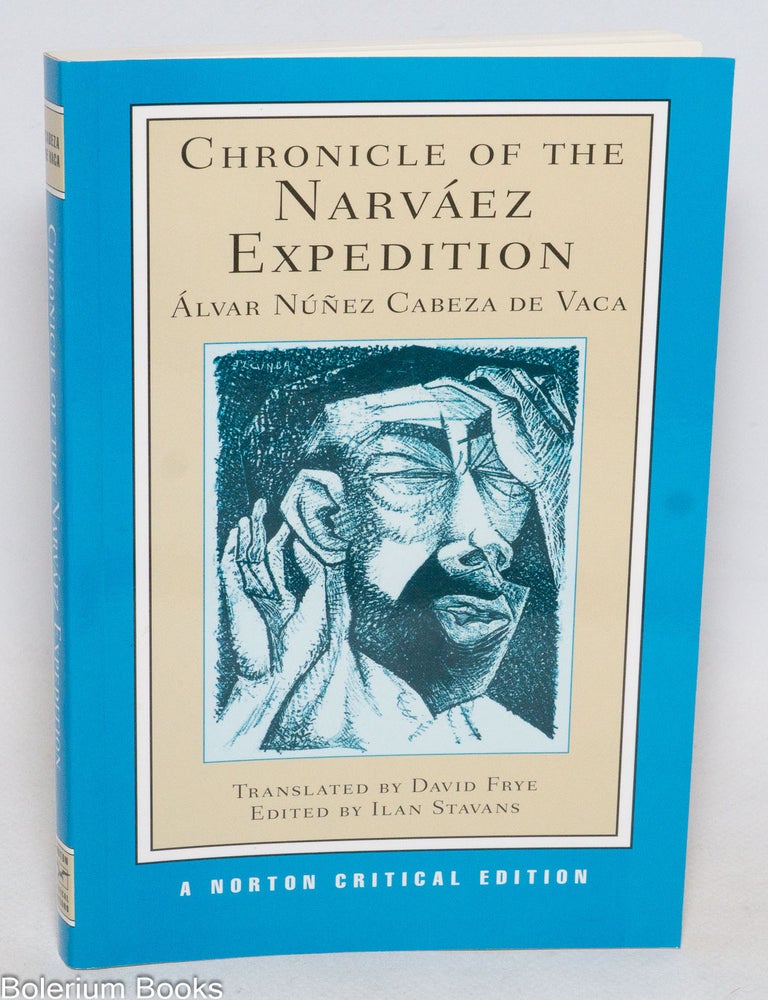 Cat.No: 332853 Chronicle of the Narvaez Expedition. A New Translation, Context, Criticism. Translated by David Frye, Edited by Ilan Stavans. Alvar Nunez Cabeza de Vaca.