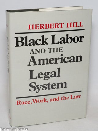 Cat.No: 332885 Black labor and the American legal system: race, work, and the law....